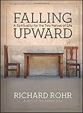 Falling Upward: A Spirituality for the Two Halves of Life