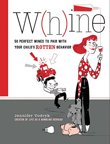 W(H)INE: 50 Perfect Wines to Pair with Your Child's Rotten Behavior