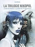 La Trilogie Nikopol: LA FOIRE AUX IMMORTELS, LA FEMME PIEGE, FROID EQUATEUR (French Edition) by 
