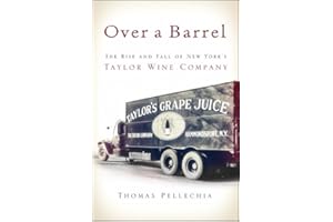 Over a Barrel: The Rise and Fall of New York's Taylor Wine Company (Excelsior Editions)