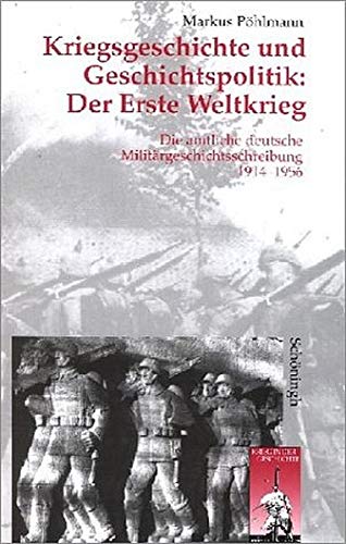 Kriegsgeschichte Und Geschichtspolitik Der Erste Weltkrieg Die