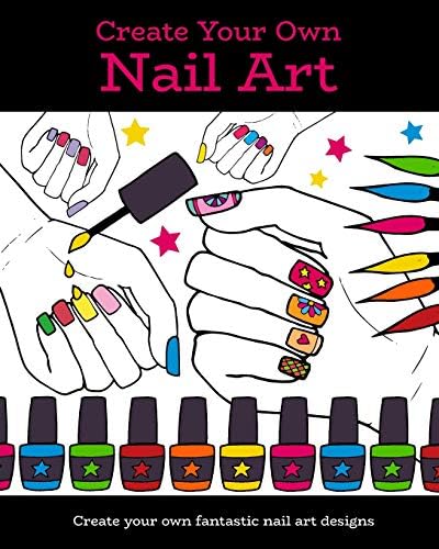 Create Your Own Nail Art: 8x10 practice book of nail templates, sketch & doodle pages, and spaces to create mood and inspiration boards to help you create your own nail art designs