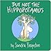 BUT NOT THE HIPPOPOTAMUS