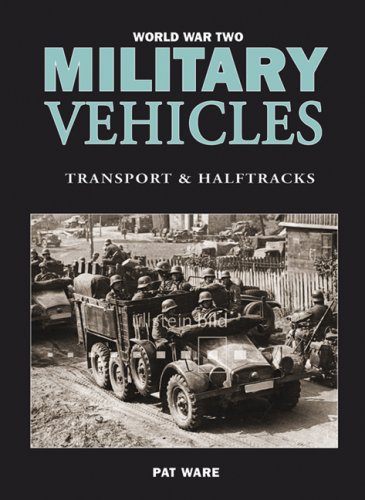 WORLD WAR TWO MILITARY VEHICLES: Transport and Halftracks by Pat Ware