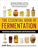 The Essential Book of Fermentation: Great Taste and Good Health with Probiotic Foods by Jeff Cox