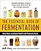 The Essential Book of Fermentation: Great Taste and Good Health with Probiotic Foods by Jeff Cox