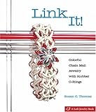 Link It!: Colorful Chain Mail Jewelry with Rubber O-Rings (Lark Jewelry Books) by 