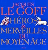 Héros et Merveilles du Moyen Age (BEAUX LIVRES) (French Edition) by 