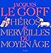 Héros et Merveilles du Moyen Age (BEAUX LIVRES) (French Edition) by 