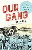 Our Gang: A Racial History of The Little Rascals by Julia Lee