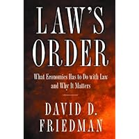 Law's Order: What Economics Has to Do with Law and Why It Matters.