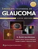 Shields Textbook of Glaucoma (Allingham, Shields' Textbook of Glaucoma)