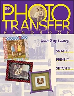 The Photo Transfer Handbook: Snap It, Print It, Stitch It (9781571200648)