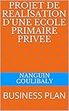 Image de PROJET  DE REALISATION D'UNE ECOLE PRIMAIRE PRIVEE: BUSINESS PLAN (French Edition)