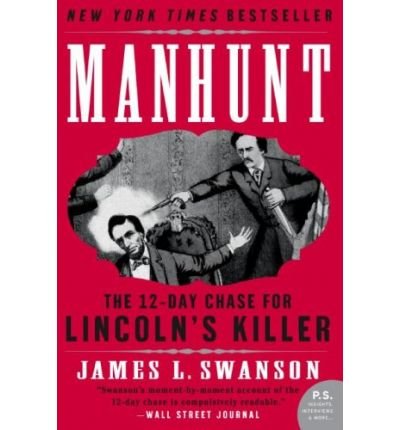 [ [ [ Manhunt: The Twelve-Day Chase for Lincoln's Killer[ MANHUNT: THE TWELVE-DAY CHASE FOR LINCOLN'S KILLER ] By Swanson, James L. ( Author )Feb-01-2007 Paperback