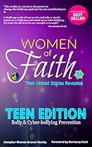 Women of Faith Their Untold Stories Revealed: Teen Edition: Bully & Cyber Bullying Prevention Women of Faith Their Untold Stories Revealed: Teen Edition: Bully & Cyber Bullying Prevention