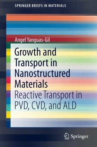 Growth and Transport in Nanostructured Materials: Reactive Transport in PVD, CVD, and ALD (SpringerBriefs in Materials)