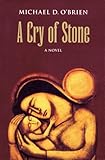 A Cry of Stone by Michael O'Brien