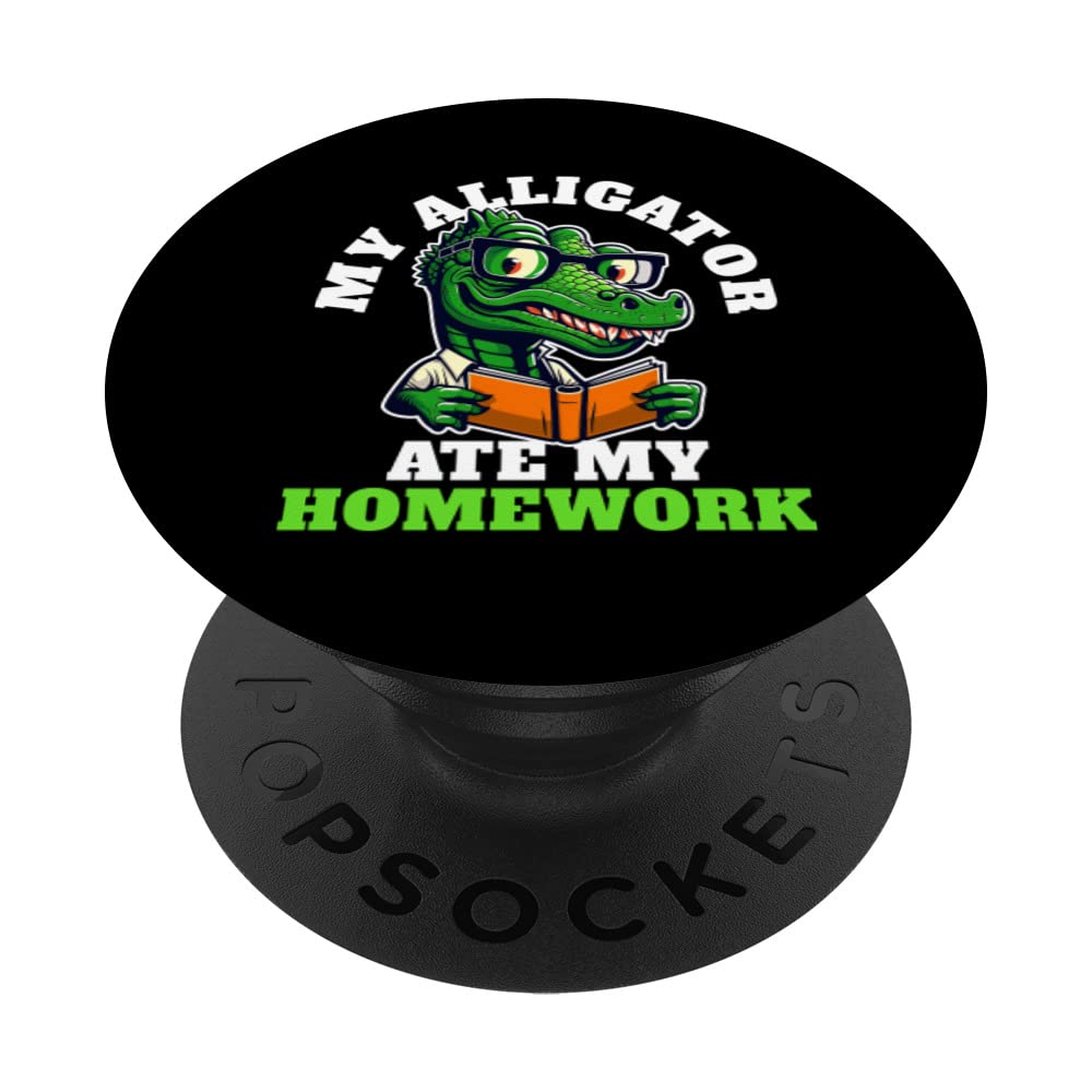 My Alligator Ate My Homework - Funny Alligator PopSockets Swappable PopGrip