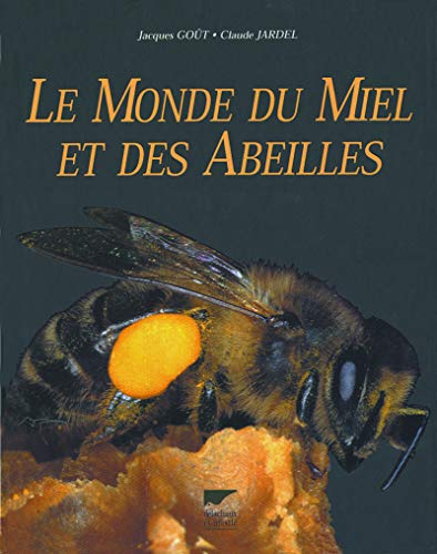 Le monde du miel et des abeilles (Insectes et autres invertébrés) (French Edition) by Jacques Goût (Hardcover)