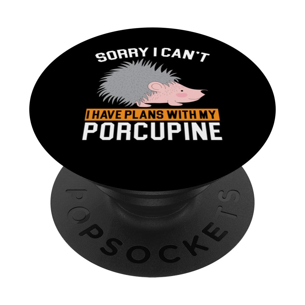 I Have Plans With My Porcupines Rodent Prickly Animal PopSockets Adhesive PopGrip