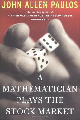 A Mathematician Plays The Stock Market, by John Allen Paulos A Mathematician Plays The Stock Market, by John Allen Paulos