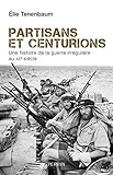 Partisans et centurions : Une histoire de la guerre irrégulière au XXe siècle by 