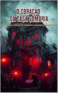 Livro O Coração da Casa Sombria: Um Conto Infantil de Mistério, Amizade e Esperança (Contos Encantados de Halloween)