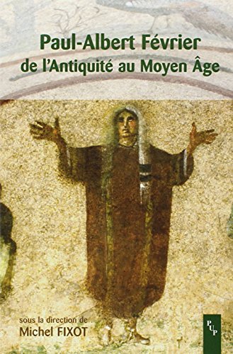 Paul-Albert Février, de l'Antiquité au Moyen âge