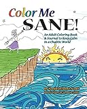 Color Me Sane: An Adult Coloring Book & Journal to Keep Calm in a Chaotic World by