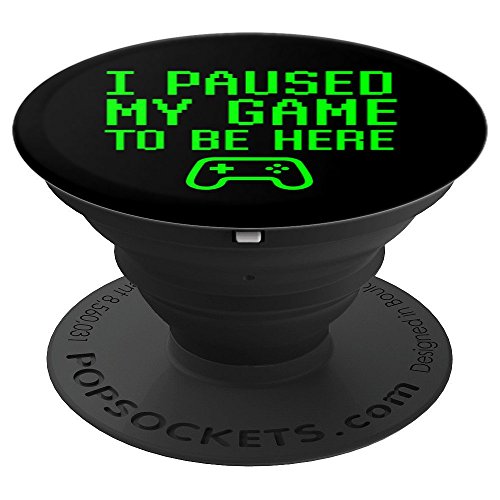 I Paused My Game To Be Here Funny Video Gamer Gaming Gift – PopSockets Grip and Stand for Phones and Tablets I Paused My Game To Be Here Funny Video Gamer Gaming Gift – PopSockets Grip and Stand for Phones and Tablets