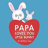 Papa Loves You Little Bunny: A great gift to let infants and toddler children or grandchildren know that their Papa loves them