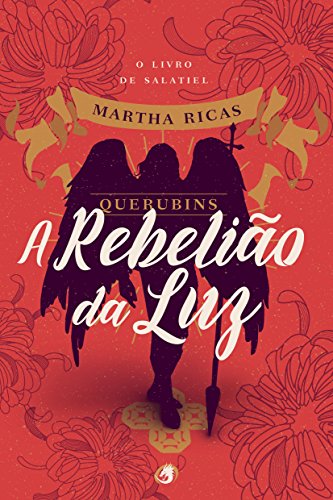 Querubins: A RebeliÃ£o da Luz por [Ricas, Martha]
