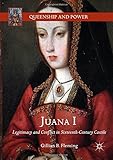 Gillian B. Fleming, "Juana I: Legitimacy and Conflict in Sixteenth-Century Castile" (Palgrave Macmillan, 2018)