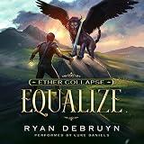 Equalize: A Post-Apocalyptic LitRPG: Ether Collapse, Book 1 by 
