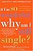 If I'm So Wonderful, Why Am I Still Single?: Ten Strategies That Will Change Your Love Life Forever
