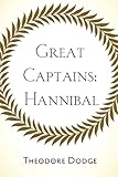 Great Captains: Hannibal by Theodore Dodge
