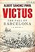 Victus: The Fall of Barcelona, a Novel by Albert Sanchez Pinol, Daniel Hahn