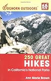 Foghorn Outdoors 250 Great Hikes in California's National Parks by Ann Marie Brown