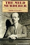 Front cover for the book The Mild Murderer: The True Story of the Dr. Crippen Case by Tom A. Cullen