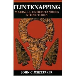 Flintknapping: Making and Understanding Stone Tools