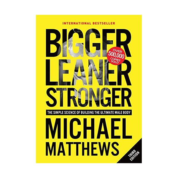 Bigger Leaner Stronger: The Simple Science of Building the Ultimate Male Body