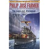 The Fabulous Riverboat (Riverworld Saga, Book 2)