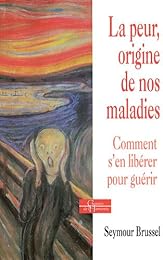 La  peur, origine de nos maladies
