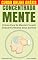 Livro Concentrada Mente: O Guia Para Se Manter Focado Enquanto Realiza Seus Sonhos (Imparavel.club Livro 14)
