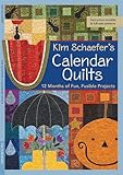 Kim Schaefer's Calendar Quilts: 12 Months of Fun, Fusible Projects by Kim Schaefer