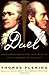 Duel: Alexander Hamilton, Aaron Burr, And The Future Of America