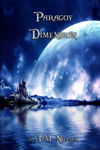 Paragoy Dimension Dimensions Saga Book 2 Nielsen T M 9781466463110 Amazon Com Books