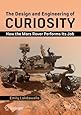 The Design and Engineering of Curiosity: How the Mars Rover Performs Its Job (Springer Praxis Books)