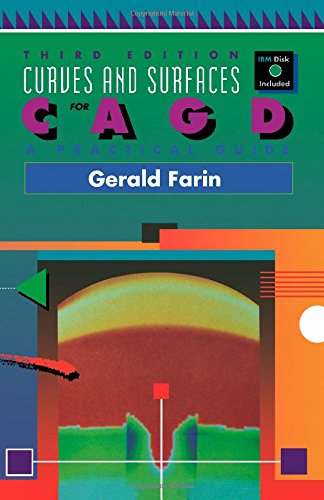 Curves and Surfaces for Computer-Aided Geometric Design: A Practical Guide (Computer Science and Scientific Computing Series) by Gerald E. Farin